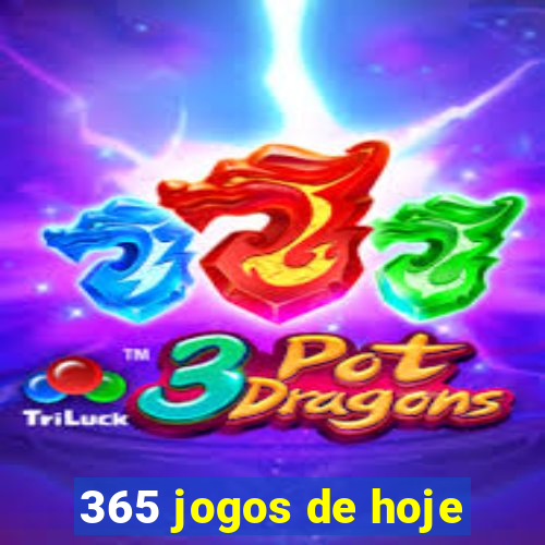 365 jogos de hoje